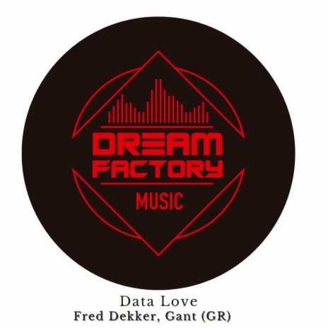 Data Love (original Mix) ft. Gant (GR) | Boomplay Music
