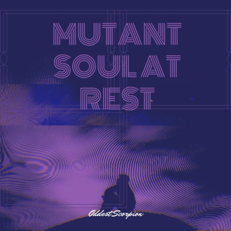 Mutant Soul at Rest | Boomplay Music