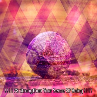 ! ! ! ! 78 Strengthen Your Sense Of Being ! ! ! !