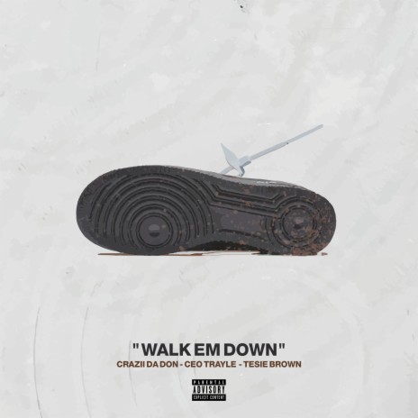 Walk 'Em Down ft. Tesie Brown & CEO Trayle | Boomplay Music