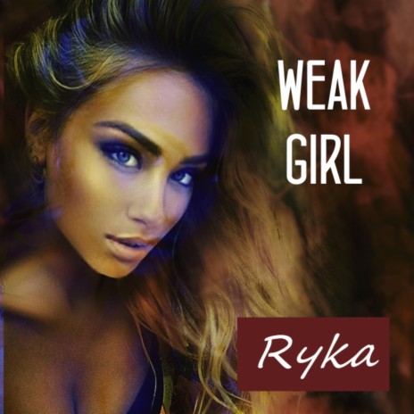 WEAK GIRL | Boomplay Music