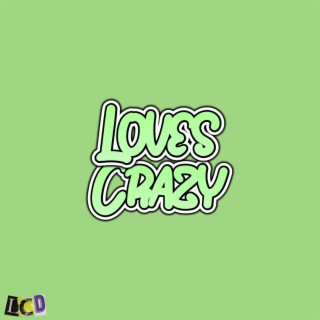 Loves Crazy lyrics | Boomplay Music
