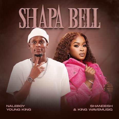 Shapa Bell ft. Shandesh & King WaveMusiq | Boomplay Music