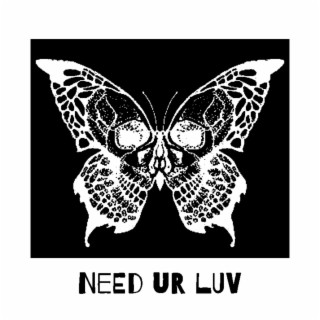 Need Ur Luv