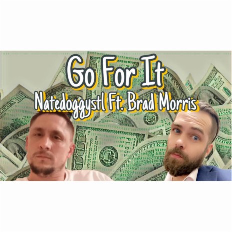 Go For It ft. Brad Morris
