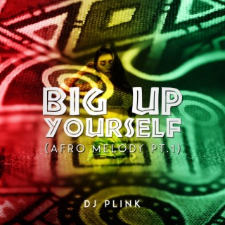 Big Up Yourself (Afro Melody, Pt. 1) lyrics | Boomplay Music