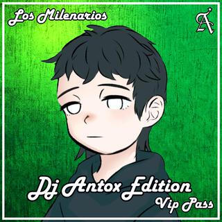 Los Milenarios: DJ Antox Edition - Vip Pass