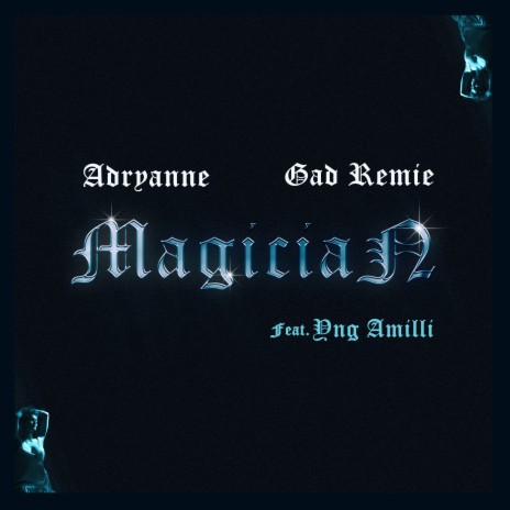 Magician ft. Adryanne & Yng Amilli | Boomplay Music