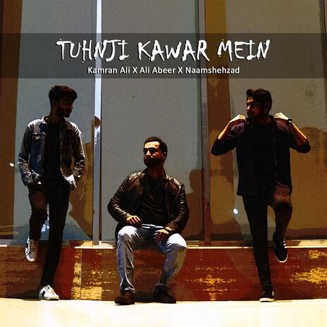 Tuhnji Kawar Mein ft. Ali Abeer & Kamran Ali | Boomplay Music