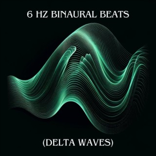 6 Hz Binaural Beats (Delta Waves)