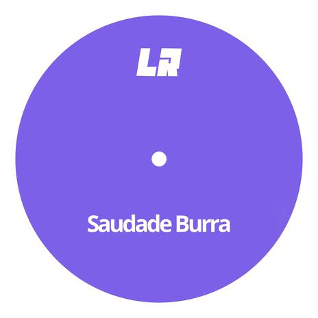 Saudade Burra (HOUSE MIX) | Boomplay Music