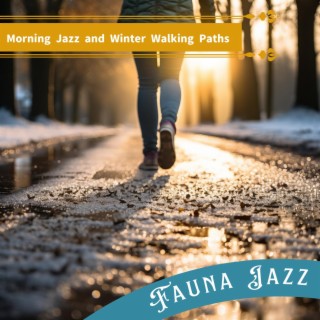 Morning Jazz and Winter Walking Paths