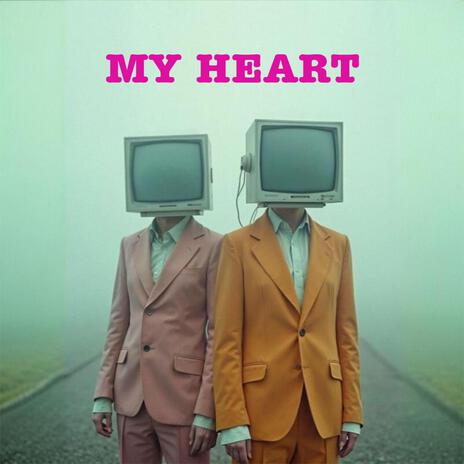 MY HEART | Boomplay Music