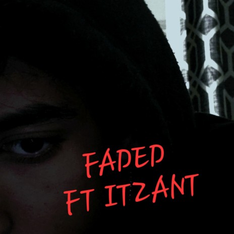 Faded ft. Itzant