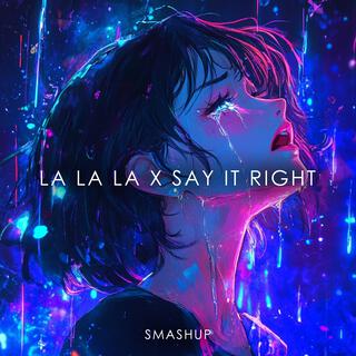 La La La X Say It Right (Medley)