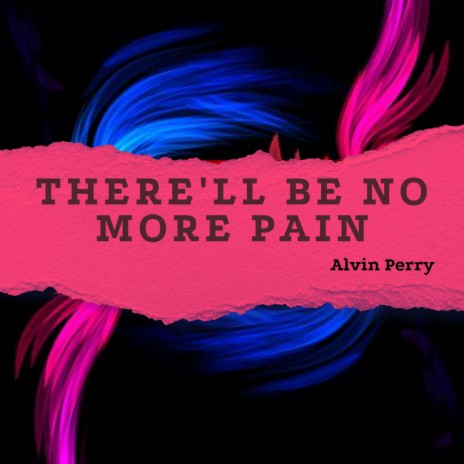 There'll Be No More Pain