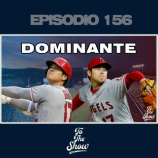156 - Shohei Ohtani domina la MLB - To The Show Podcast