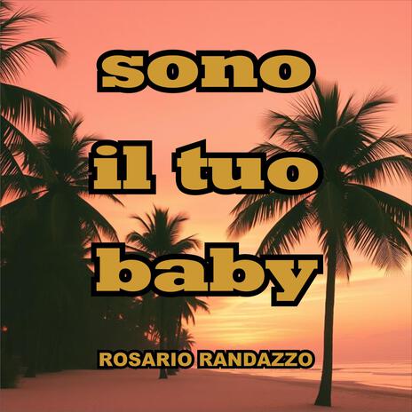 sono il tuo baby | Boomplay Music