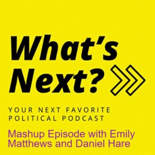 Mashup Episode with WHAT'S NEXT? Hosts Emily Matthews and Daniel Hare