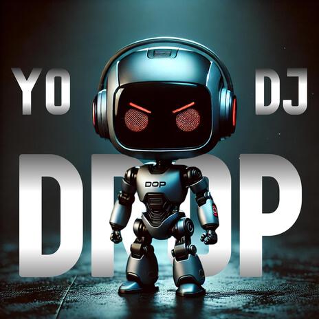 YO DJ DROP | Boomplay Music