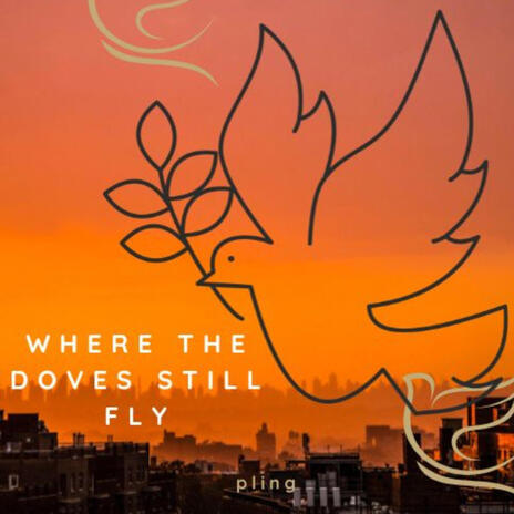 Where the doves still fly | Boomplay Music