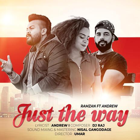 Just The Way ft. Andrew | Boomplay Music