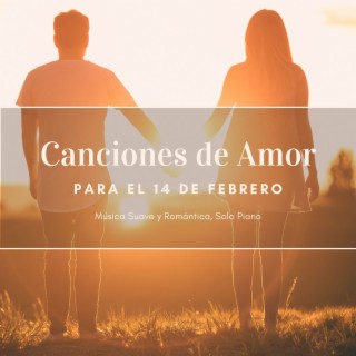 Canciones de Amor para el 14 de Febrero: Música Suave y Romántica, Solo Piano