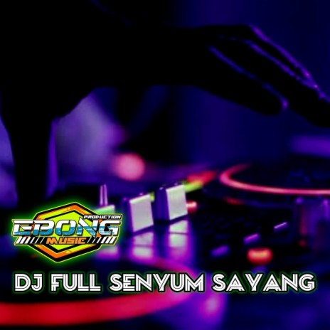 DJ Full Senyum Sayang | Boomplay Music