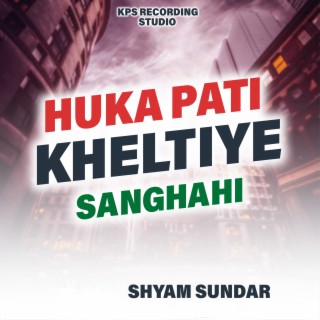 Huka Pati Kheltiye Sanghahi