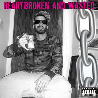 Heartbroken and wasted