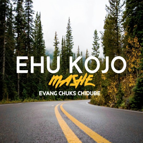 EHU KOJO MASHE | Boomplay Music