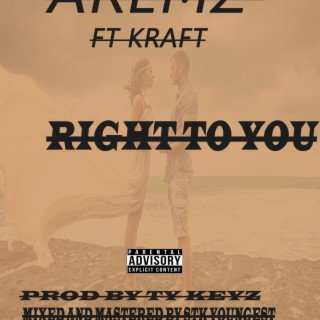 Right to you