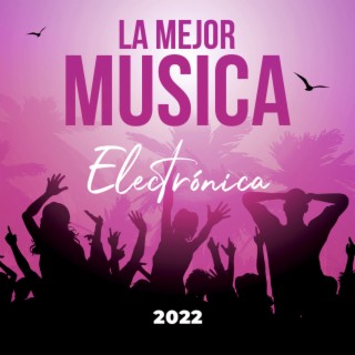 La Mejor Música Electrónica 2022
