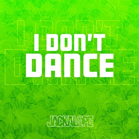 I Don't Dance | Boomplay Music