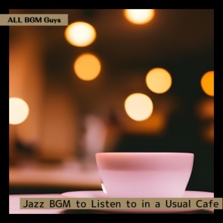 Jazz Bgm to Listen to in a Usual Cafe