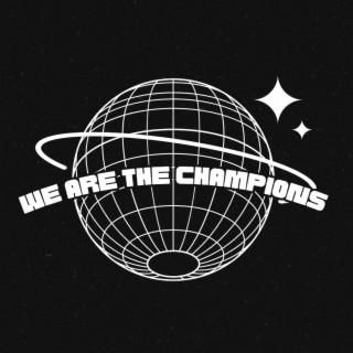 WE ARE THE CHAMPIONS