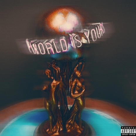 The World i$ Yours | Boomplay Music