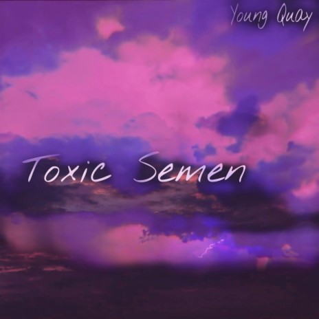 Toxic Semen | Boomplay Music