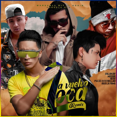 La Vuelvo Loca (Remix) ft. mosvik, Reisi, pulso 3estrellas & Bgs La Fama | Boomplay Music