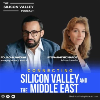 Ep 217 Silicon Valley and The Middle East with Fouad Alnazawi and Stephanie Richards