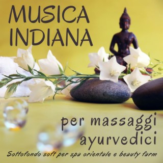 Musica indiana per massaggi ayurvedici: Sottofondo soft per spa orientale e beauty farm