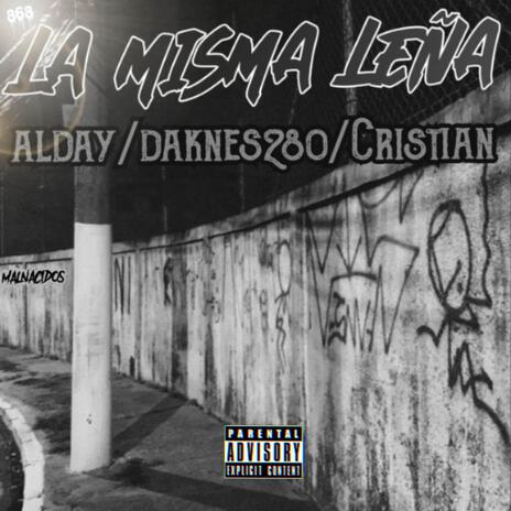 LA MISMA LEÑA ft. ALDAY & DAKNES280