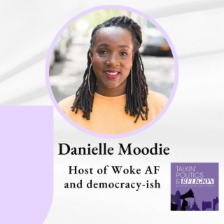 Danielle Moodie, host of Woke AF and democracy-ish on fighting for democracy, preserving your sanity and what it means to be woke