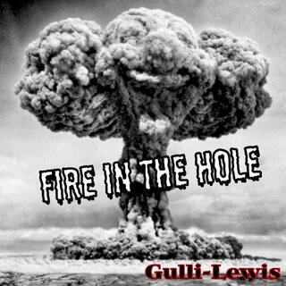 FIRE IN THE HOLE(GULLI-LEWIS)