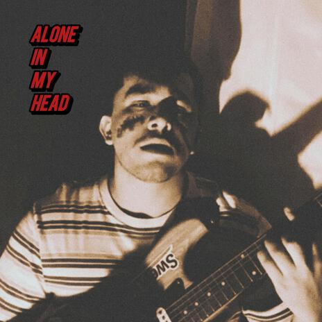 ALONE IN MY HEAD | Boomplay Music