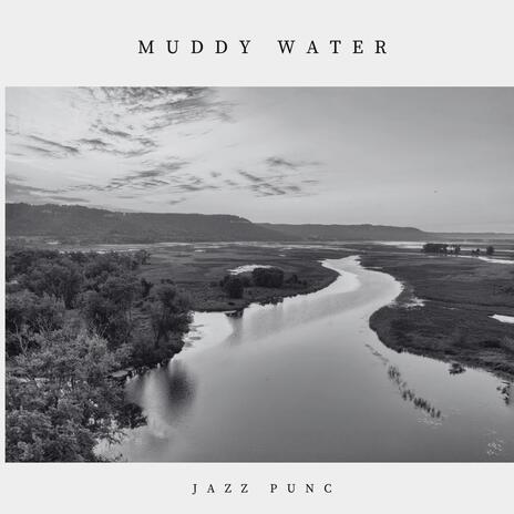 Muddy Water | Boomplay Music