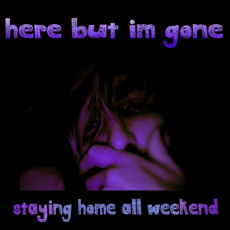 Staying Home All Weekend | Boomplay Music