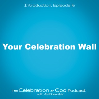 Episode 16: Your Celebration Wall