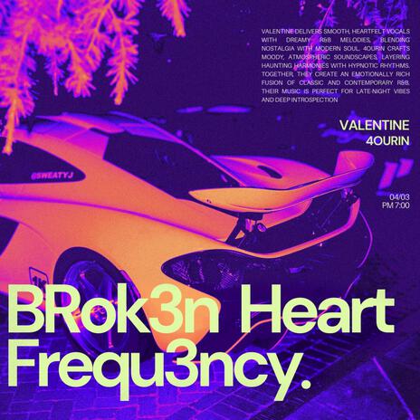 Broken Heart Frequency ft. 4ourin | Boomplay Music