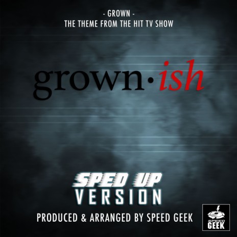Grown (From Grown ish) (Sped-Up Version) | Boomplay Music